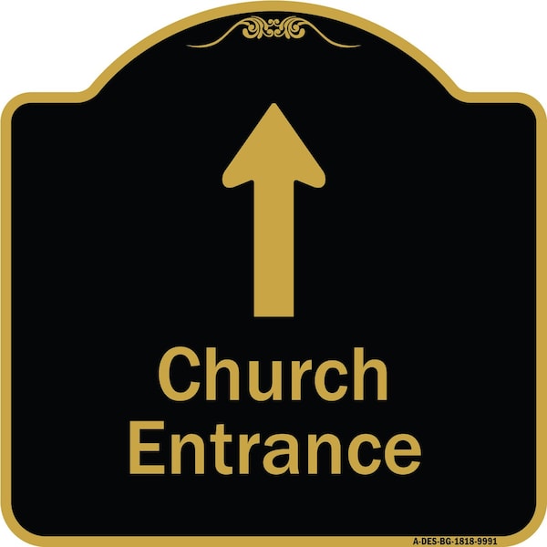 Designer Series-Church Entrance Ahead W/ Up Arrow Black & Gold Alum, 18" x 18", BG-1818-9991